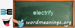 WordMeaning blackboard for electrify